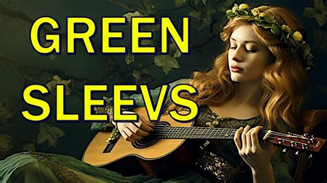  Greensleeves! Uma Análise da Balada Medieval e seus Mistérios Eternos